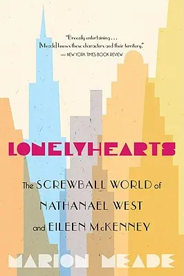 Lonelyhearts: Przekręcony świat Nathanaela Westa i Eileen McKenney - Lonelyhearts: The Screwball World of Nathanael West and Eileen McKenney