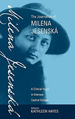 Dziennikarstwo Mileny Jesensk: Krytyczny głos w międzywojennej Europie Środkowej - The Journalism of Milena Jesensk: A Critical Voice in Interwar Central Europe