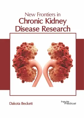 Nowe granice w badaniach nad przewlekłą chorobą nerek - New Frontiers in Chronic Kidney Disease Research