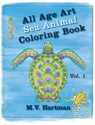 All Age Art - Kolorowanka ze zwierzętami morskimi: Tom 1 - All Age Art -- Sea Animal Coloring Book: Volume 1