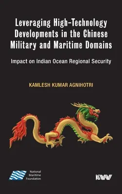 Wykorzystanie rozwoju zaawansowanych technologii w chińskich domenach wojskowych i morskich: Wpływ na bezpieczeństwo regionalne Oceanu Indyjskiego - Leveraging High-Technology Developments in the Chinese Military and Maritime Domains: Impact on Indian Ocean Regional Security