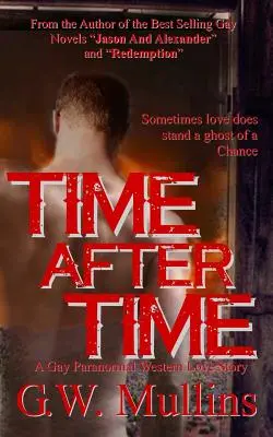 Time After Time A Gay Paranormal Western Love Story - Paranormalna historia miłosna dla gejów - Time After Time A Gay Paranormal Western Love Story