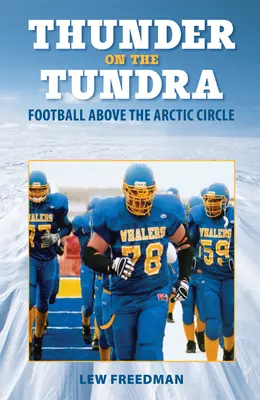 Thunder on the Tundra: Piłka nożna ponad kołem podbiegunowym - Thunder on the Tundra: Football Above the Arctic Circle