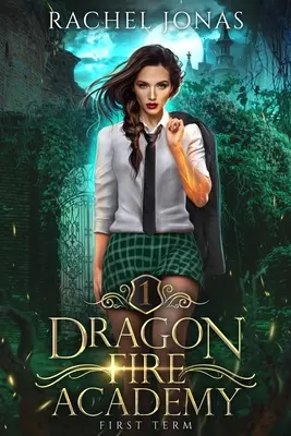 Dragon Fire Academy 1: First Term: romans w akademii RH - Dragon Fire Academy 1: First Term: an RH academy romance