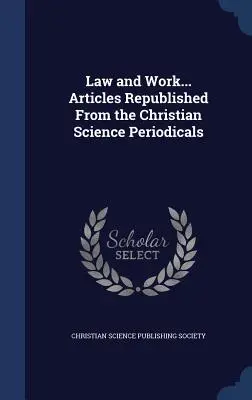 Prawo i praca... Artykuły ponownie opublikowane z periodyków Christian Science - Law and Work... Articles Republished From the Christian Science Periodicals