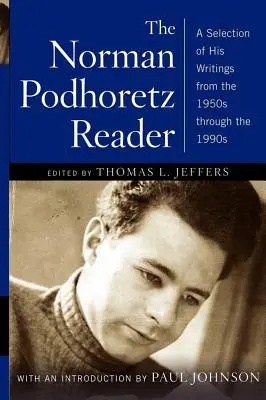 Norman Podhoretz Reader: Wybór jego pism od lat pięćdziesiątych do dziewięćdziesiątych (poprawiony) - Norman Podhoretz Reader: A Selection of His Writings from the 1950s Through the 1990s (Revised)