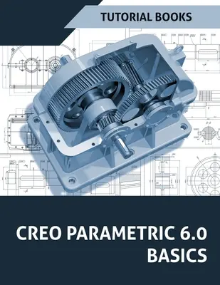 Creo Parametric 6.0 Podstawy - Creo Parametric 6.0 Basics