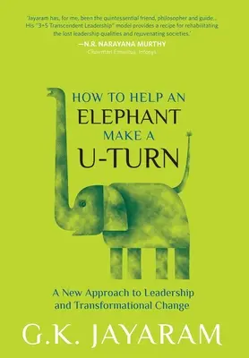 Jak pomóc słoniowi zawrócić: Nowe podejście do przywództwa i zmiany transformacyjnej - How Too Help an Elephant Make a U-Turn: A New Approach to Leadership and Transformation Change