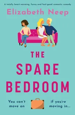 The Spare Bedroom: Całkowicie rozgrzewająca serce, zabawna i dobra komedia romantyczna - The Spare Bedroom: A totally heartwarming, funny and feel good romantic comedy