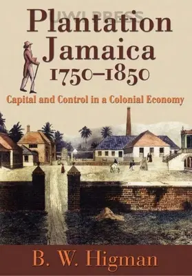 Plantacja Jamajka, 1750-1850: Kapitał i kontrola w gospodarce kolonialnej - Plantation Jamaica, 1750-1850: Capital and Control in a Colonial Economy