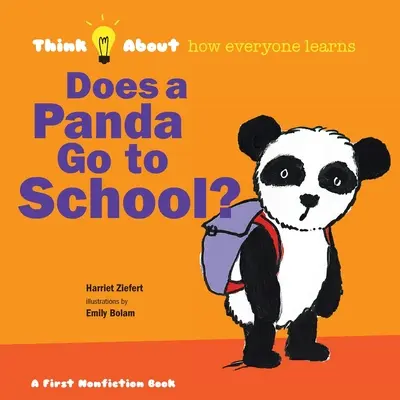 Czy panda chodzi do szkoły? Zastanów się, jak wszyscy się uczą - Does a Panda Go To School?: Think About How Everyone Learns