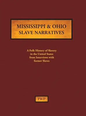 Narracje niewolników z Mississippi i Ohio: Ludowa historia niewolnictwa w Stanach Zjednoczonych na podstawie wywiadów z byłymi niewolnikami - Mississippi & Ohio Slave Narratives: A Folk History of Slavery in the United States from Interviews with Former Slaves