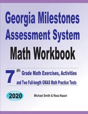 Georgia Milestones Assessment System Zeszyt ćwiczeń z matematyki: Ćwiczenia matematyczne dla klasy 7, aktywności i dwa pełnowymiarowe testy GMAS z matematyki - Georgia Milestones Assessment System Math Workbook: 7th Grade Math Exercises, Activities, and Two Full-Length GMAS Math Practice Tests