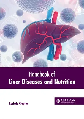 Podręcznik chorób wątroby i żywienia - Handbook of Liver Diseases and Nutrition