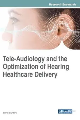 Tele-audiologia i optymalizacja opieki zdrowotnej w zakresie słuchu - Tele-Audiology and the Optimization of Hearing Healthcare Delivery