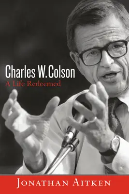 Charles W. Colson: Życie odkupione - Charles W. Colson: A Life Redeemed