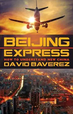 Beijing Express: Jak zrozumieć nowe Chiny - Beijing Express: How To Understand New China