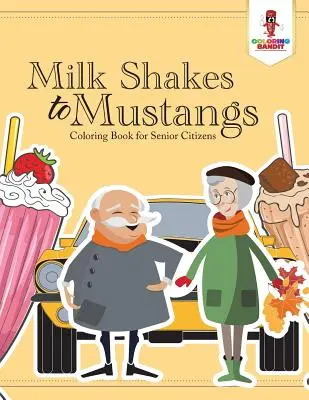 Milk Shakes to Mustangs: Kolorowanka dla seniorów - Milk Shakes to Mustangs: Coloring Book for Senior Citizens