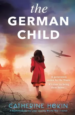The German Child: Przejmująca i trzymająca w napięciu powieść o II wojnie światowej - The German Child: A totally heartbreaking and page-turning World War 2 novel