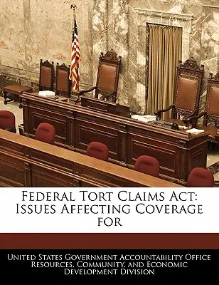 Federal Tort Claims ACT: Kwestie wpływające na pokrycie - Federal Tort Claims ACT: Issues Affecting Coverage for