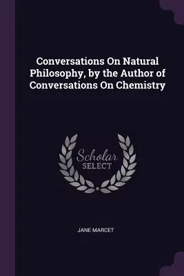 Rozmowy o filozofii naturalnej, autor Rozmów o chemii - Conversations On Natural Philosophy, by the Author of Conversations On Chemistry