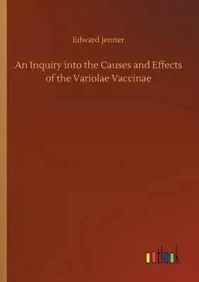 Dochodzenie w sprawie przyczyn i skutków Variolae Vaccinae - An Inquiry into the Causes and Effects of the Variolae Vaccinae