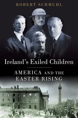 Dzieci Irlandii na wygnaniu: Ameryka i Powstanie Wielkanocne - Ireland's Exiled Children: America and the Easter Rising