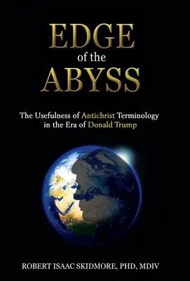 Krawędź otchłani: przydatność terminologii Antychrysta w erze Donalda Trumpa - Edge of the Abyss: The Usefulness of Antichrist Terminology in the Era of Donald Trump