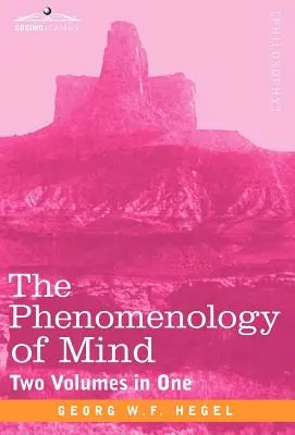 Fenomenologia umysłu (dwa tomy w jednym) - The Phenomenology of Mind (Two Volumes in One)