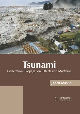 Tsunami: Powstawanie, rozprzestrzenianie się, skutki i modelowanie - Tsunami: Generation, Propagation, Effects and Modeling