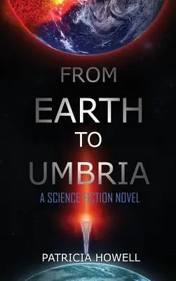 From Earth to Umbria: Powieść science fiction - From Earth to Umbria: A Science Fiction Novel