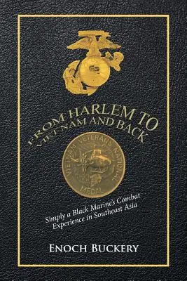 Z Harlemu do Wietnamu i z powrotem: Po prostu doświadczenie bojowe czarnoskórego żołnierza piechoty morskiej w Azji Południowo-Wschodniej - From Harlem to Viet Nam and Back: Simply a Black Marine's Combat Experience in Southeast Asia