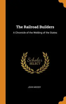 The Railroad Builders: Kronika spajania państw - The Railroad Builders: A Chronicle of the Welding of the States