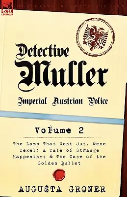 Detektyw Muller: Cesarska Austriacka Policja - Tom 2 - Lampa, która zgasła, Mene Tekel: A Tale of Strange Happenings & the Case of the G - Detective Muller: Imperial Austrian Police-Volume 2-The Lamp That Went Out, Mene Tekel: A Tale of Strange Happenings & the Case of the G