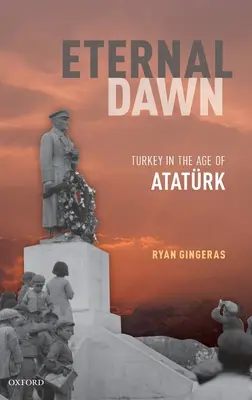 Wieczny świt: Turcja w epoce Ataturka - Eternal Dawn: Turkey in the Age of Ataturk