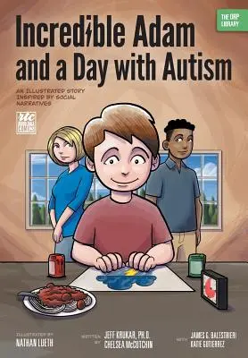 Niesamowity Adam i dzień z autyzmem: Ilustrowana historia inspirowana narracjami społecznymi (Biblioteka ORP) - Incredible Adam and a Day with Autism: An Illustrated Story Inspired by Social Narratives (The ORP Library)
