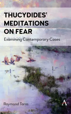 Medytacje Thucydidesa o strachu: analiza współczesnych przypadków - Thucydides' Meditations on Fear: Examining Contemporary Cases