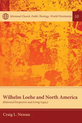 Wilhelm Loehe i Ameryka Północna: perspektywa historyczna i żywe dziedzictwo - Wilhelm Loehe and North America: Historical Perspective and Living Legacy