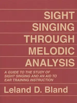 Śpiew z nut poprzez analizę melodyczną: Przewodnik po studiowaniu śpiewu i pomoc w nauce kształcenia słuchu - Sight Singing Through Melodic Analysis: A Guide to the Study of Sight Singing and an Aid to Ear Training Instruction