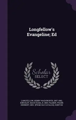 Longfellow's Evangeline; Wyd. - Longfellow's Evangeline; Ed