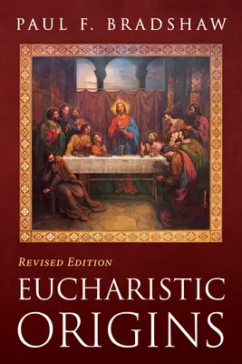 Początki Eucharystii, wydanie poprawione - Eucharistic Origins, Revised Edition