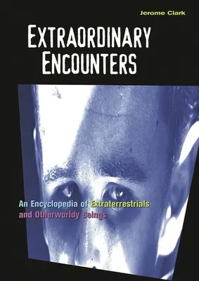 Niezwykłe spotkania: Encyklopedia istot pozaziemskich i nieziemskich - Extraordinary Encounters: An Encyclopedia of Extraterrestrials and Otherworldly Beings