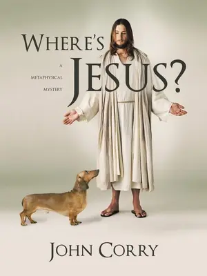 Gdzie jest Jezus? Metafizyczna tajemnica - Where's Jesus?: A Metaphysical Mystery