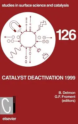 Dezaktywacja katalizatorów 1999: Tom 126 - Catalyst Deactivation 1999: Volume 126