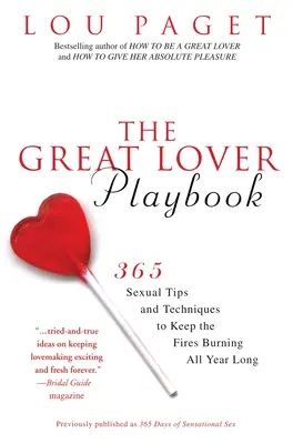 The Great Lover Playbook: 365 seksualnych wskazówek i technik, dzięki którym ogień będzie płonął przez cały rok - The Great Lover Playbook: 365 Sexual Tips and Techniques to Keep the Fires Burning All Year Long