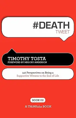 # DEATH tweet Book02: 140 perspektyw na bycie wspierającym świadkiem końca życia - # DEATH tweet Book02: 140 Perspectives on Being a Supportive Witness to the End of Life