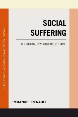 Cierpienie społeczne: Socjologia, psychologia, polityka - Social Suffering: Sociology, Psychology, Politics