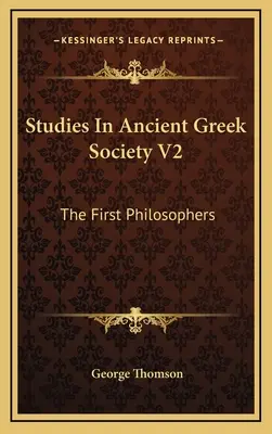 Studies In Ancient Greek Society V2: Pierwsi filozofowie - Studies In Ancient Greek Society V2: The First Philosophers