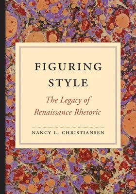 Figuring Style: Dziedzictwo renesansowej retoryki - Figuring Style: The Legacy of Renaissance Rhetoric