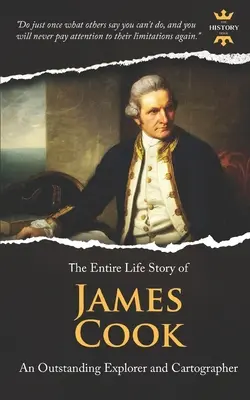 James Cook: Wybitny odkrywca i kartograf. Cała historia życia - James Cook: An Outstanding Explorer and Cartographer. The Entire Life Story